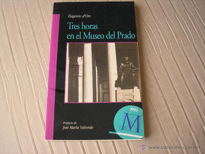 Libri di seconda mano: Tres horas en el Museo del Prado.- Eugenio d&Oacute;rs.- edi. Am&eacute;rica Ib&eacute;rica, 1992