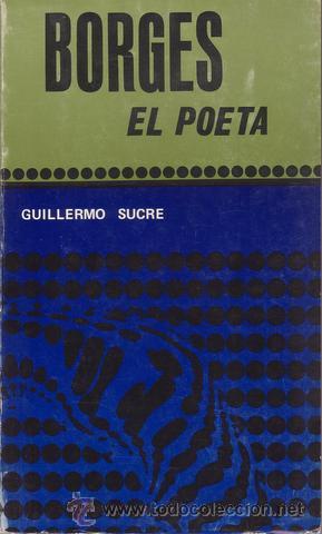 Libros de segunda mano: SUCRE, GUILLERMO: BORGES, EL POETA - Foto 1
