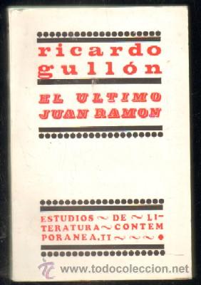 Libros de segunda mano: EL &Uacute;LTIMO JUAN RAM&Oacute;N. GULL&Oacute;N, RICARDO. A-ENS-271
