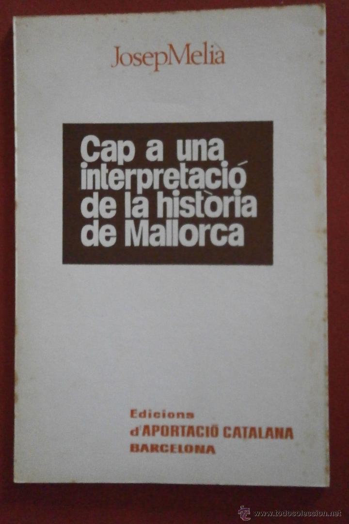 Libros de segunda mano: Cap a una interpretaci&oacute; de la hist&ograve;ria de Mallorca. Josep Meli&agrave; - Foto 1