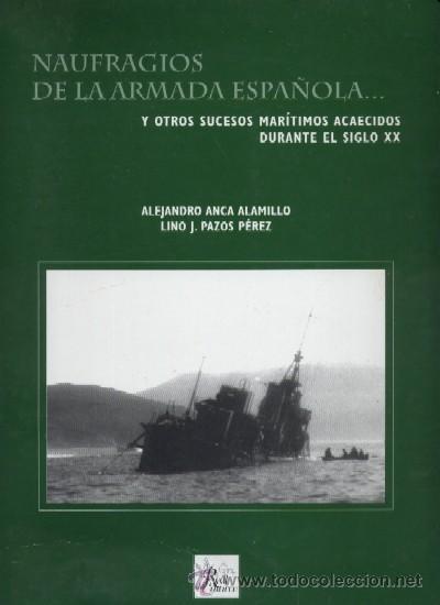 Libros de segunda mano: NAUFRAGIOS DE LA ARMADA ESPA&Ntilde;OLA ANCA, A. Y PAZOS, L.     GASTOS DE ENVIO GRATIS