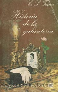 Libros de segunda mano: HISTORIA DE LA GALANTER&Iacute;A &ndash; E. S. TURNER - Foto 1