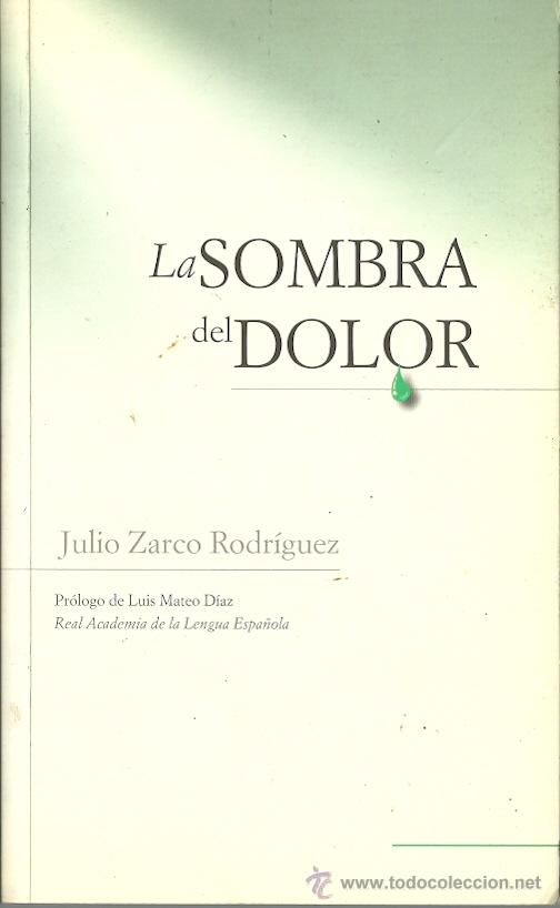 Libros de segunda mano: Julio Zarco Rodr&iacute;guez-La Sombra del Dolor.2005. - Foto 1