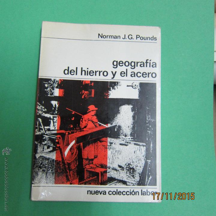 Gebrauchte B&uuml;cher: POUNDS. NORMAN J,S, GEOGRAFIA DEL HIERRO Y EL ACERO, DE LA N,COLECCI&Oacute;N LABOR.N&ordm;.36,