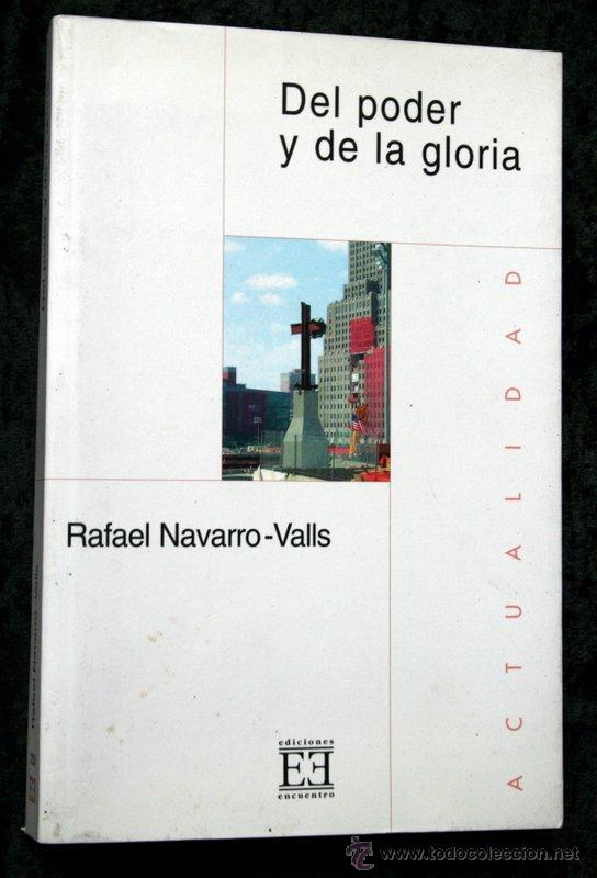 Libros de segunda mano: DEL PODER Y DE LA GLORIA - NAVARRO - VALLS, Rafael .- Ediciones Encuentro - 2004 - Foto 1
