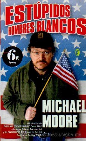 Libros de segunda mano: EST&Uacute;PIDOS HOMBRES BLANCOS - MICHAEL MOORE. BYBLOS. EDICIONES B, 2005 - Foto 1