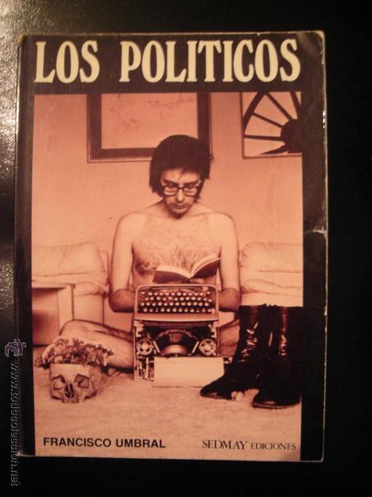 Libros de segunda mano: LOS POL&Iacute;TICOS FRANCISCO UMBRAL PRIMERA EDICI&Oacute;N - Foto 1