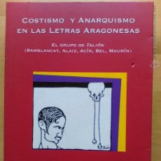 Libros de segunda mano: COSTISMO Y ANARQUISMO EN LAS LETRAS ARAGONESAS. EL GRUPO DE TALIÓN (SAMBLANCAT, ALAIZ, ACÍN, BEL...). Lote 54593712