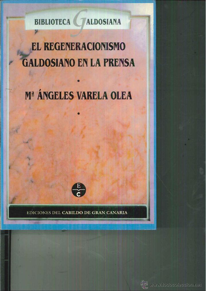 Livres d'occasion: EL REGENERACIONISMO GALDOSIANO EN LA PRENSA. M&ordf; &Aacute;ngeles Varela Olea
