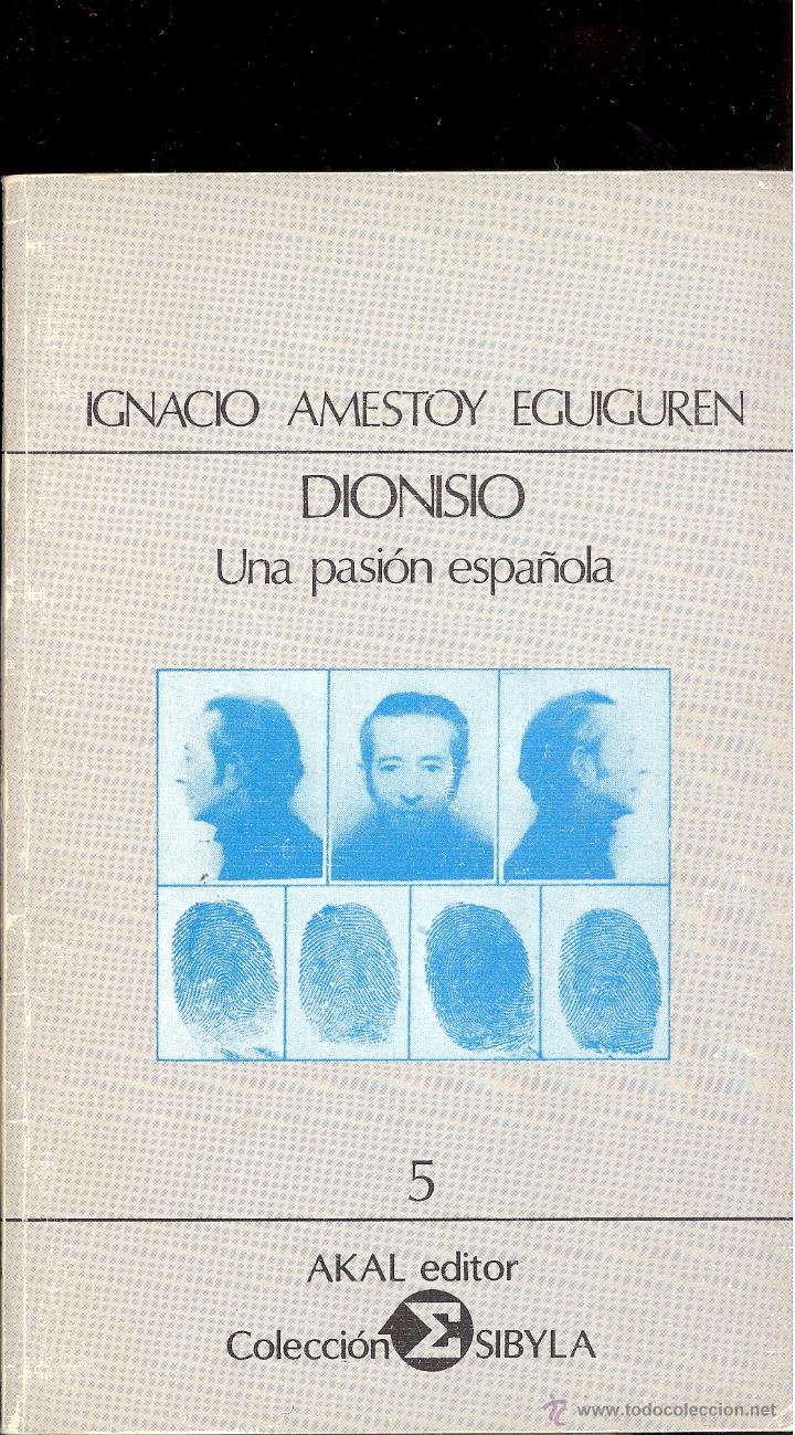 Second hand books: DIONISIO, UNA PASI&Oacute;N ESPA&Ntilde;OLA - IGNACIO AMESTOY EGUIGUREN