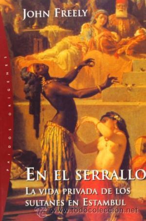 Libri di seconda mano: En el serrallo. La vida privada de los sultanes en Estambul (John Freely)