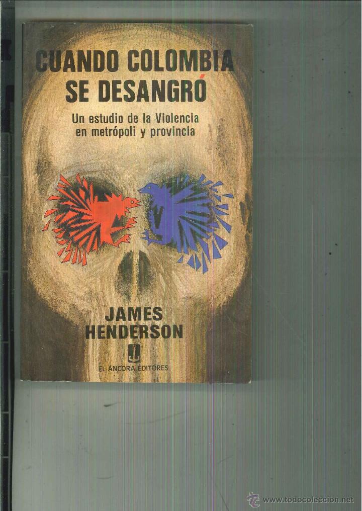 Libros de segunda mano: CUANDO COLOMBIA SE DESANGR&Oacute;. James Henderson - Foto 1