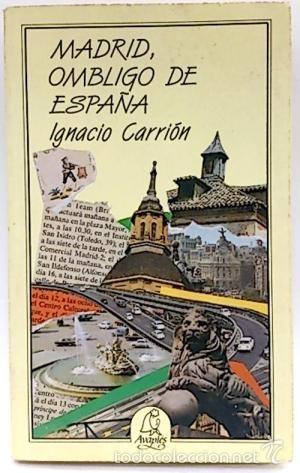 Libros de segunda mano: Madrid, ombligo de Espa&ntilde;a (Ignacio Carri&oacute;n) - Foto 1