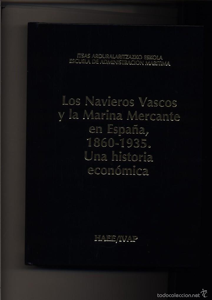 Libros de segunda mano: LOS NAVIEROS VASCOS Y LA MARINA MERCANTE EN ESPA&Ntilde;A, 1860-1935. UNA HISTORIA ECON&Oacute;MICA