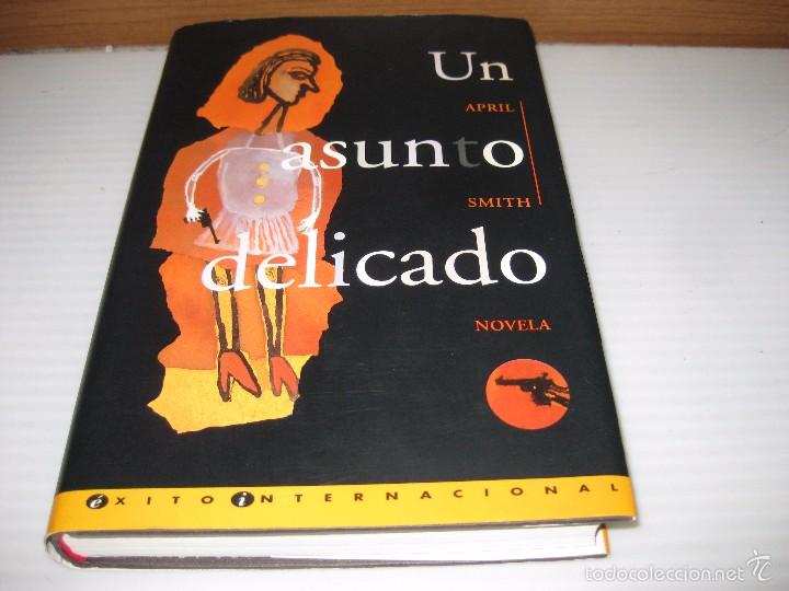 Libros de segunda mano: APRIL SMITH. UN ASUNTO DELICADO.1994 - Foto 1