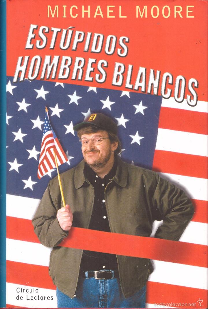 Libros de segunda mano: Est&uacute;pidos hombres blancos - Michael Moore - Foto 1