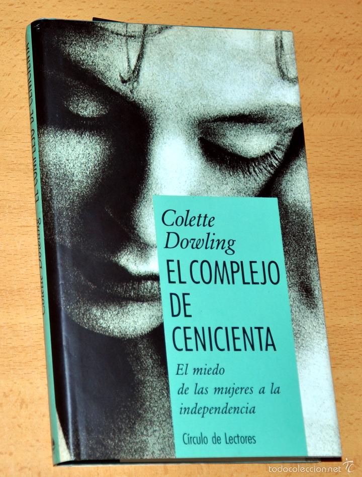 Libros de segunda mano: EL COMPLEJO DE CENICIENTA - de COLETTE DOWLING - C&Iacute;RCULO DE LECTORES - a&ntilde;o 1991 - Foto 1