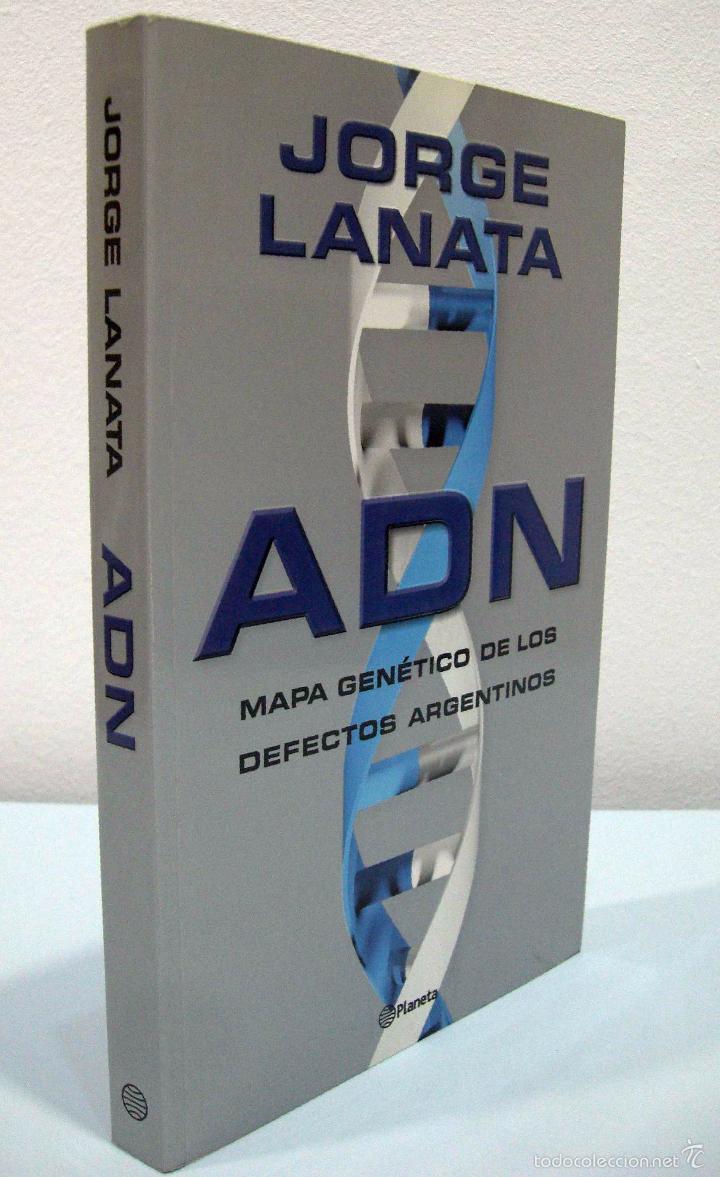 Libros de segunda mano: JORGE LANATA - ADN. MAPA GEN&Eacute;TICO DE LOS DEFECTOS ARGENTINOS. PLANETA, 2004. - Foto 2