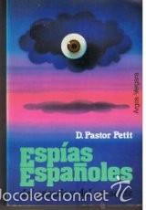 Libros de segunda mano: Esp&iacute;as espa&ntilde;oles del pasado y del presente (D. Pastor Petit) - Foto 1