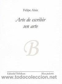 Second hand books: ARTE DE ESCRIBIR SEN ARTE. FELIPE ALAIZ