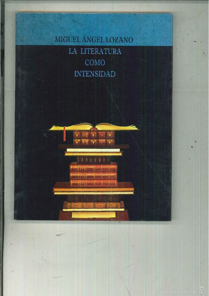 Libri di seconda mano: LA LITERATURA COMO INTENSIDAD. Miguel &Aacute;ngel Lozano
