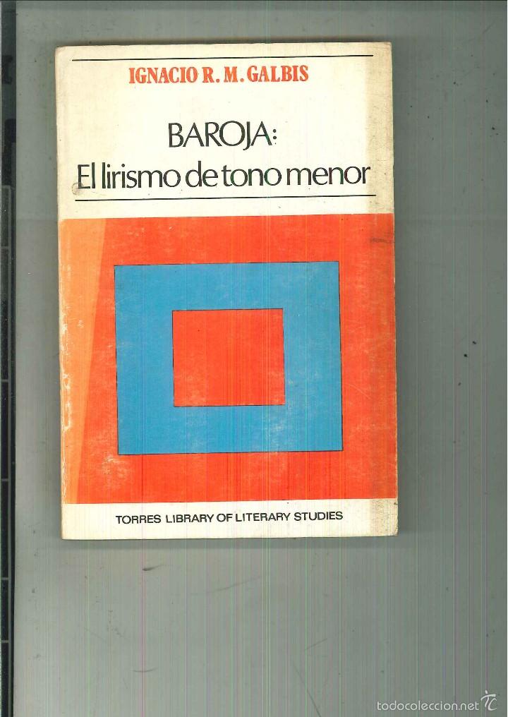 Second hand books: BAROJA: EL LIRISMO DE TONO MENOR. Ignacio R. M. Galbis