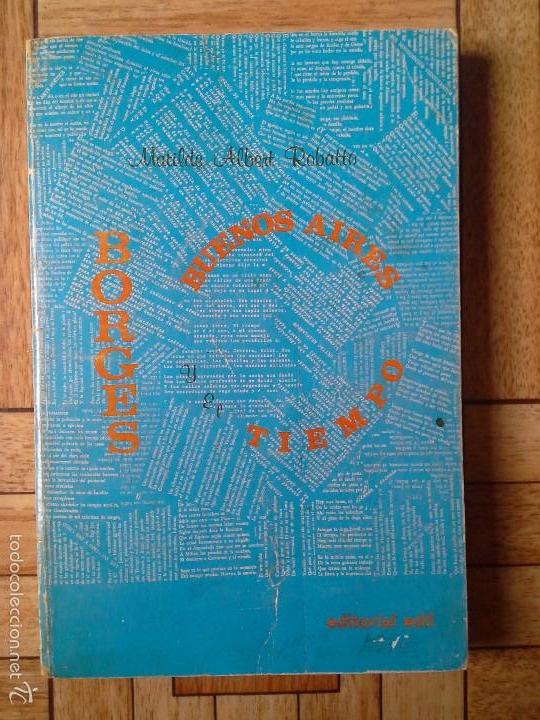 Libros de segunda mano: BORGES, BUENOS AIRES Y EL TIEMPO - MATILDE ALBERT ROBATTO - 1972 - Foto 1