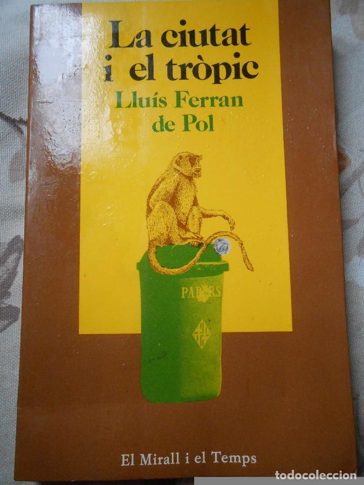 Libros de segunda mano: LA   CIUTAT   I   EL   TR&Ograve;PIC   -Lluis Ferran de Pol - Foto 1