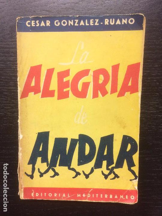 Libros de segunda mano: LA ALEGRIA DE ANDAR, CESAR GONZALEZ RUANO - Foto 1
