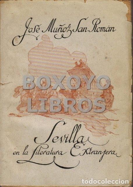 Libros de segunda mano: MU&Ntilde;OZ SAN ROM&Aacute;N, Jos&eacute;. Sevilla en la literatura extranjera