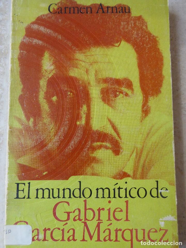 Libros de segunda mano: EL MUNDO M&Iacute;TICO DE GABRIEL GARC&Iacute;A M&Aacute;RQUEZ. CARMEN ARNAU