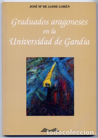 Libros de segunda mano: JAIME LOREN, Jos&eacute; Maria de.  Graduados aragoneses en la Universidad de Gand&iacute;a.  1994
