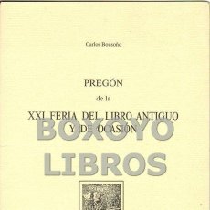 Libros de segunda mano: BOUSOÑO, CARLOS. PREGÓN DE LA XXI FERIA DEL LIBRO ANTIGUO Y DE OCASIÓN. MADRID, 1997. Lote 74765599