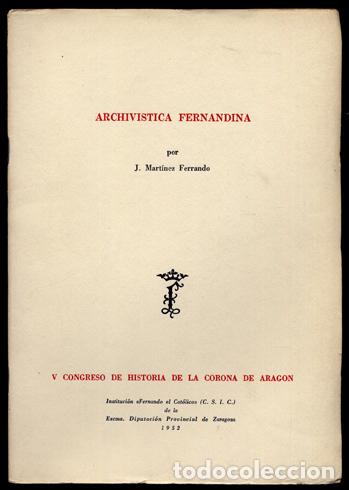 Libros de segunda mano: MARTINEZ FERRANDO, J.  Archiv&iacute;sitica Fernandina. Ponencia en el V Congreso...  1952.