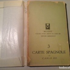 Libros de segunda mano: CARLO BO. CARTE SPAGNOLE. MISURE.1ª ED.1948. ANTONIO MACHADO. FEDERICO GARCÍA LORCA. ENSAYO. POESÍA.. Lote 75064299
