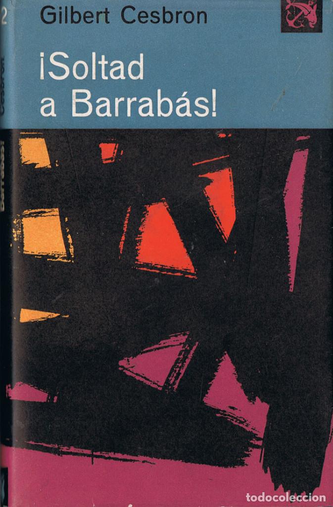 Libros de segunda mano: &iexcl;Soltad a Barrab&aacute;s! - Gilbert Cesbron - Foto 1