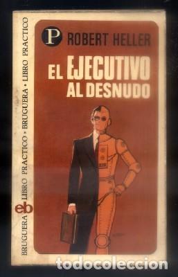 Libros de segunda mano: EL EJECUTIVO AL DESNUDO. LIBRO PRACTICO N.&ordm; 100.  HELLER, ROBERT.  A-BRUGAMI-196 - Foto 1
