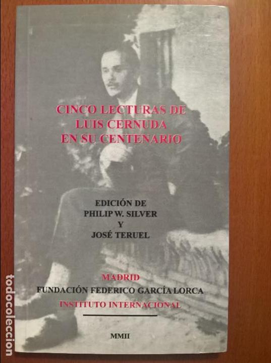 Libros de segunda mano: CINCO LECTURAS DE LUIS CERNUDA EN SU CENTENARIO, PHILIP W. SILVER Y JOS&Eacute; TERUEL (EDITORES) - Foto 1