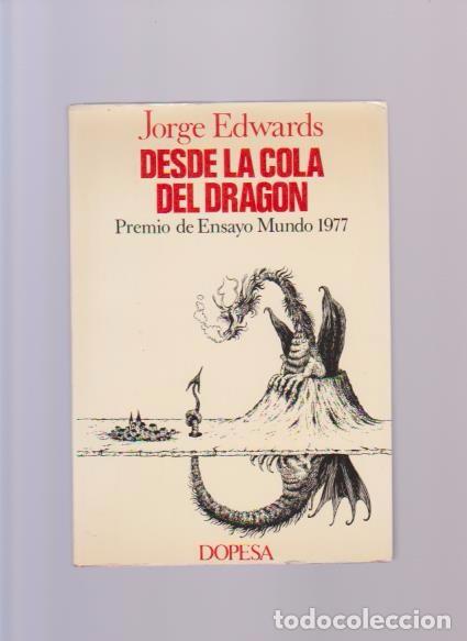 Libros de segunda mano: JORGE EDWARDS - DESDE LA COLA DEL DRAGON - DOPESA EDITORIAL 1977 / 1&ordf; EDICION - Foto 1