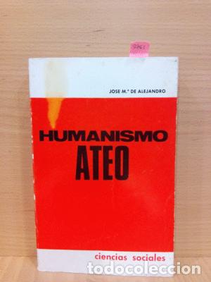 Libros de segunda mano: HUMANISMO ATEO - DE ALEJANDRO, JOSE M&ordf; - Foto 1