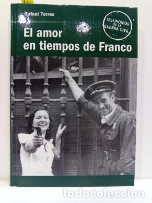 Libros de segunda mano: EL AMOR EN TIEMPOS DE FRANCO - TORRES, RAFAEL - Foto 1