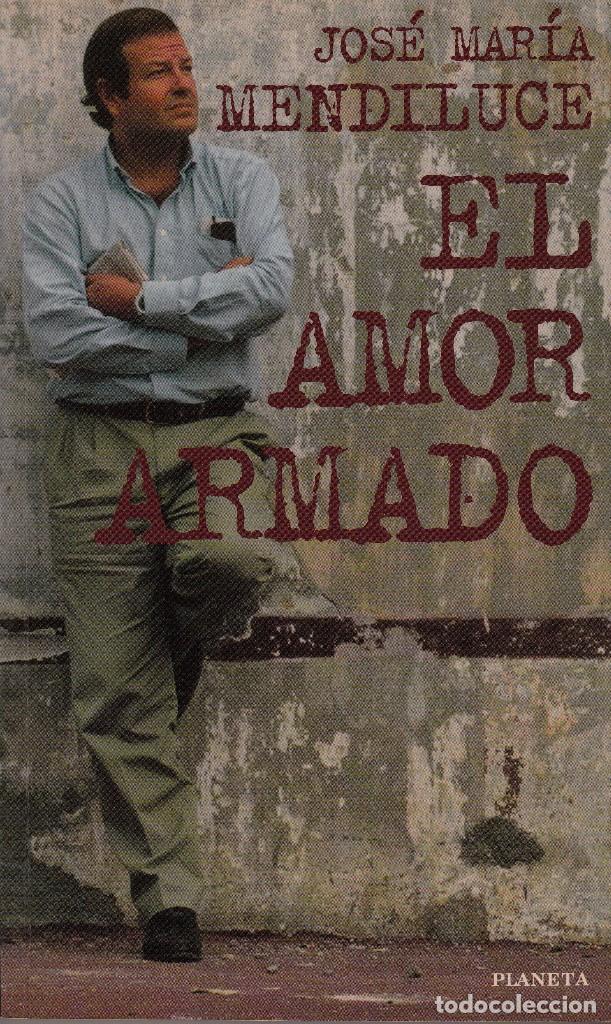 Libros de segunda mano: EL AMOR ARMADO. JOS&Eacute; MAR&Iacute;A MENDILUCE - Foto 1