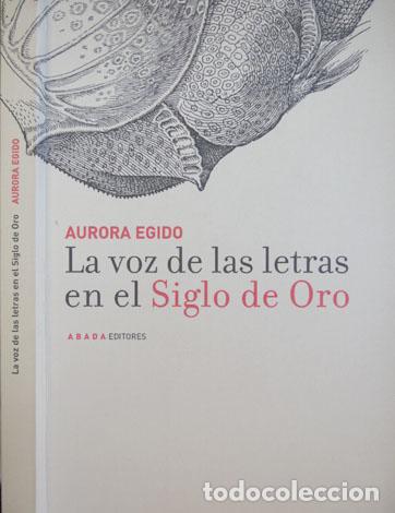 Libros de segunda mano: EGIDO, Aurora.  La Voz de las Letras en el Siglo de Oro.  2003. - Foto 1