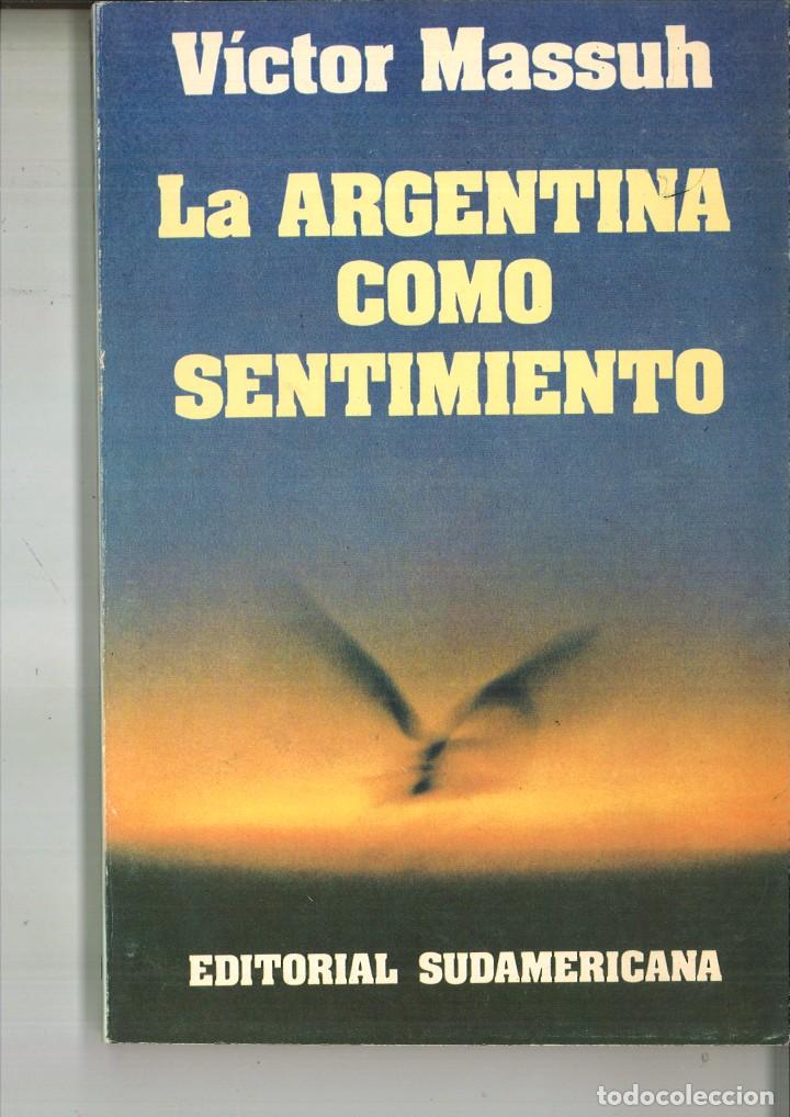 Libros de segunda mano: LA ARGENTINA COMO SENTIMIENTO. V&iacute;ctor Massuh - Foto 1