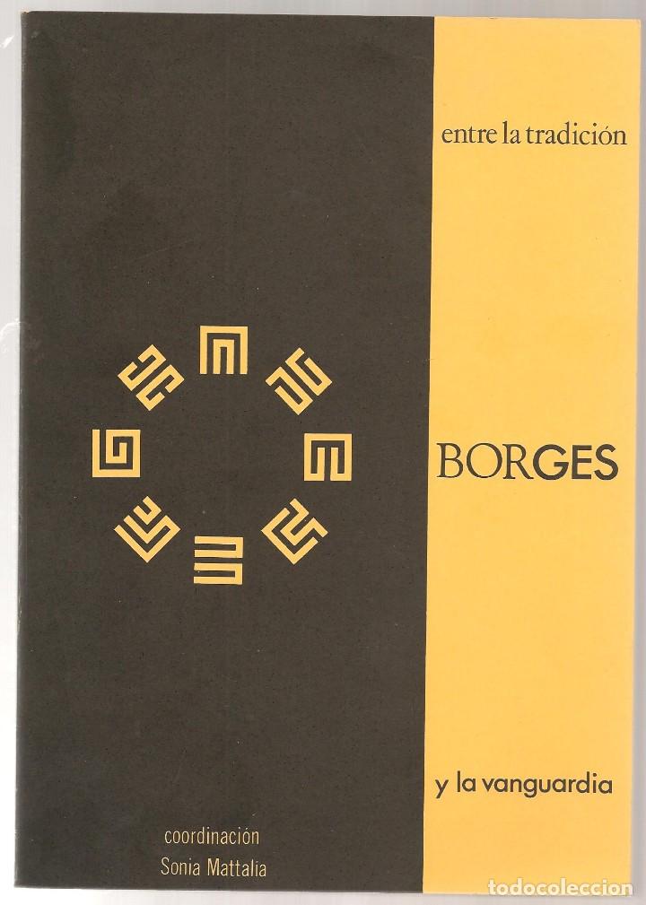 Libros de segunda mano: BORGES ENTRE LA TRADICI&Oacute;N Y LA VANGUARDIA ... nii - Foto 1