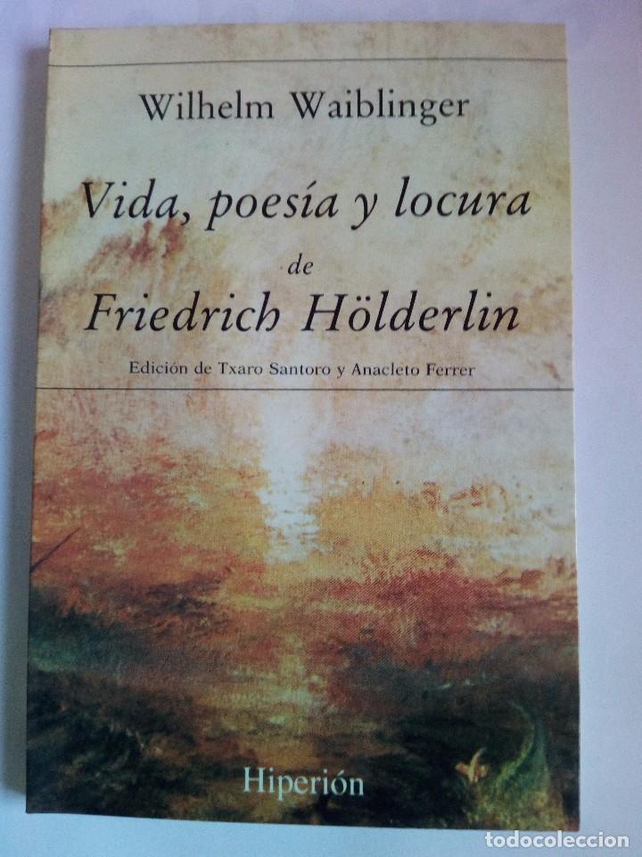 Libros de segunda mano: VIDA, POESIA Y LOCURA DE FRIEDRICH H&Ouml;LDERLIN. WILHELM WAIBLINGER. 1&ordf; ed 1988