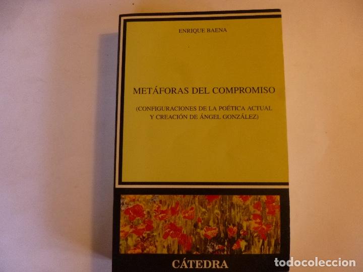 Libros de segunda mano: MET&Aacute;FORAS DEL COMPROMISO - ENRIQUE BAENA - C&Aacute;TEDRA - Foto 1