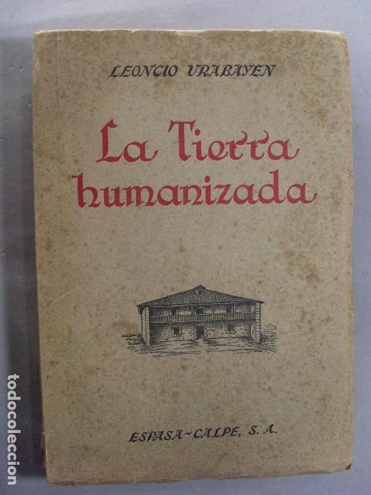 Libros de segunda mano: LA TIERRA HUMANIZADA / Leoncio Urabayen / 1949 - Foto 1