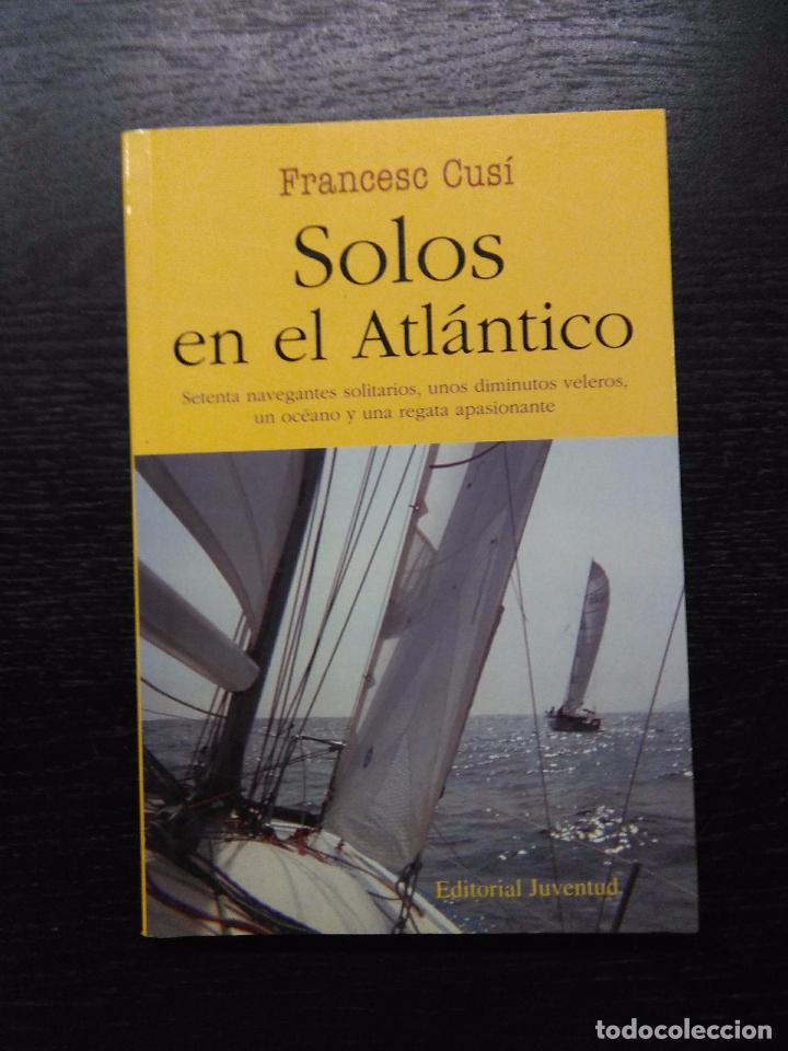 Libros de segunda mano: SOLOS EN EL ATLANTICO, CUSI, FRANCESC, 2005 - Foto 1