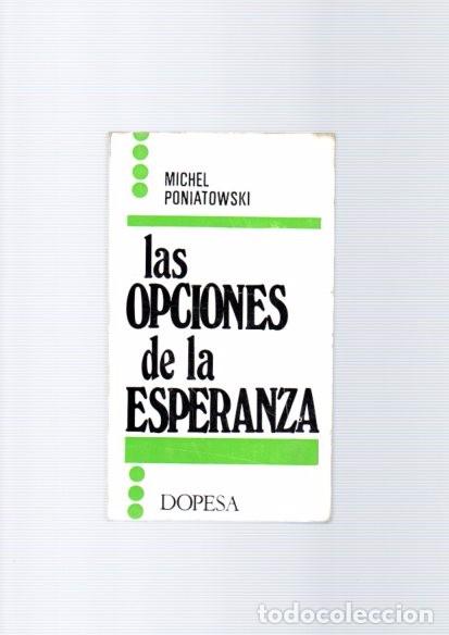 Libros de segunda mano: MICHEL PONIATOWSKI - LAS OPCIONES DE LA ESPERANZA - DOPESA ED. 1971 - Foto 1